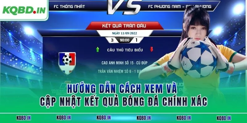 KQBD IN - Trang nhận định kết quả bóng đá WorldCup 2026 24h 14 Hướng dẫn cách xem và cập nhật kết quả bóng đá chính xác