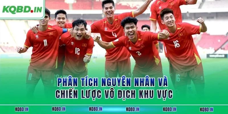Vô Địch ĐNA 15 Phân tích nguyên nhân và chiến lược vô địch khu vực