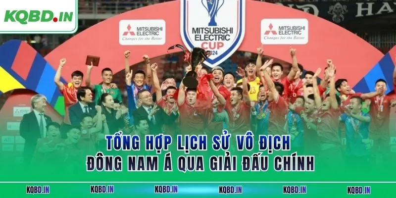 Vô Địch ĐNA 13 Tổng hợp lịch sử vô địch ĐNÁ qua giải đấu chính
